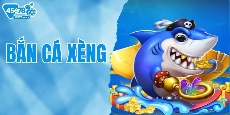 Bắn Cá Xèng - Hướng Dẫn Chơi Chuẩn Nhất, Săn Xu Cực Nhanh