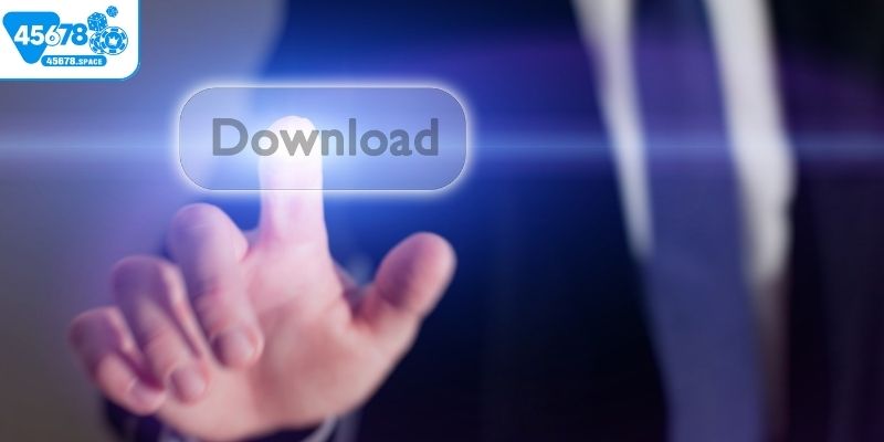 Các hướng dẫn các bước tải app 45678 dễ hiểu