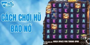 Cách Chơi Hũ Bao Nổ Hiệu Quả Cho Người Mới, Tỷ Lệ Thắng Cao