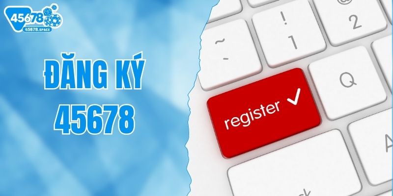 dang-ky-45678-buoc-vao-the-gioi-giai-tri-dang-cap-quoc-te