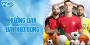 Hướng Dẫn Bắt Kèo Bóng Luôn Thắng Cho Người Chơi Tại 45678