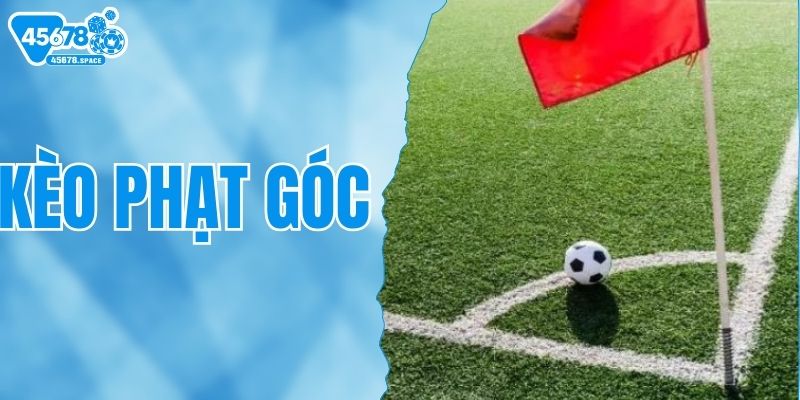 Kèo Phạt Góc - Trải Nghiệm Cá Cược Đỉnh Cao Tại 45678