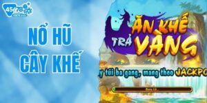 Nổ Hũ Cây Khế 45678 – Slot Game Cổ Tích, Nổ Hũ Cực Đã!