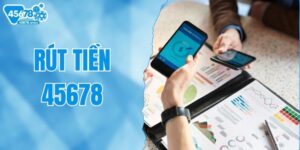 rut-tien-45678-huong-dan-chi-tiet-nhanh-chong-va-an-toan