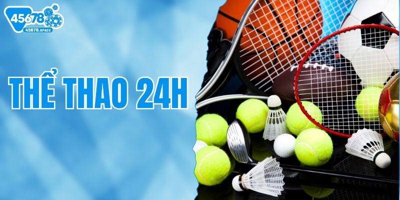 Thể thao 24h - Cập nhật Các Thông Tin Hot Nhất Mỗi Ngày